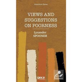 Views and Suggestions on Poorness - Lysander Spooner