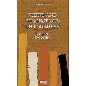 Views and Suggestions on Poorness - Lysander Spooner