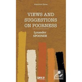 Views and Suggestions on Poorness - Lysander Spooner