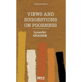 Views and Suggestions on Poorness - Lysander Spooner