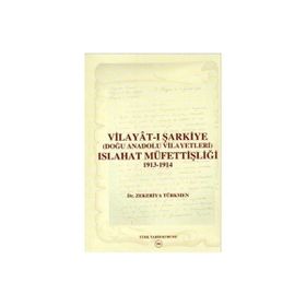Vilayat-ı Şarkiye Doğu Anadolu Vilayetleri Islahat Müfettişliği 1913-1914 - zekeriyya turkmen