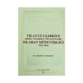 Vilayat-ı Şarkiye Doğu Anadolu Vilayetleri Islahat Müfettişliği 1913-1914 - zekeriyya turkmen