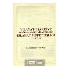 Vilayat-ı Şarkiye Doğu Anadolu Vilayetleri Islahat Müfettişliği 1913-1914 - zekeriyya turkmen