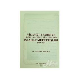 Vilayat-ı Şarkiye Doğu Anadolu Vilayetleri Islahat Müfettişliği 1913-1914 - zekeriyya turkmen