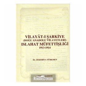 Vilayat-ı Şarkiye Doğu Anadolu Vilayetleri Islahat Müfettişliği 1913-1914 - zekeriyya turkmen