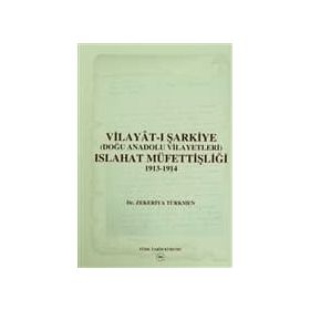 Vilayat-ı Şarkiye Doğu Anadolu Vilayetleri Islahat Müfettişliği 1913-1914 - zekeriyya turkmen