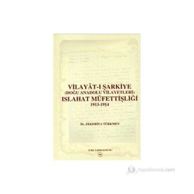 Vilayat-ı Şarkiye Doğu Anadolu Vilayetleri Islahat Müfettişliği 1913-1914 - zekeriyya turkmen