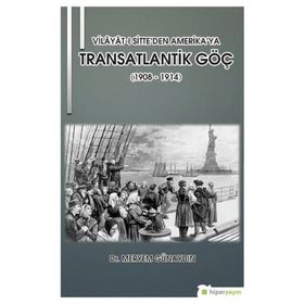 Vilayatı Sitte'den Amerika'ya Transatlantik Göç 1908 1914 - Meryem Günaydın