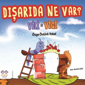 Vili ile Vigi-Dışarıda Ne Var?-Özge Öztürk Tokel