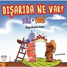 Vili ile Vigi-Dışarıda Ne Var?-Özge Öztürk Tokel