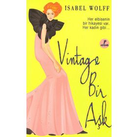 VINTAGE BIR AŞK HER ELBISENIN BIR HIKAYESI VAR.HER KADIN GIBI - ISABEL WOLFF