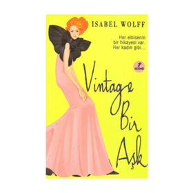VINTAGE BIR AŞK HER ELBISENIN BIR HIKAYESI VAR.HER KADIN GIBI - ISABEL WOLFF