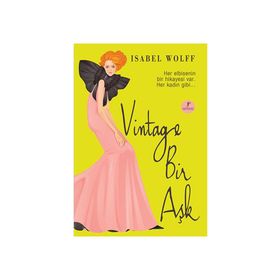 VINTAGE BIR AŞK HER ELBISENIN BIR HIKAYESI VAR.HER KADIN GIBI - ISABEL WOLFF