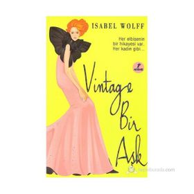 VINTAGE BIR AŞK HER ELBISENIN BIR HIKAYESI VAR.HER KADIN GIBI - ISABEL WOLFF