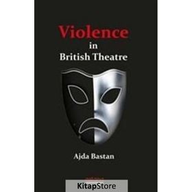 Violence İn British Theatre - Ajda Baştan