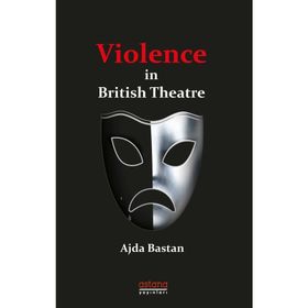 Violence İn British Theatre - Ajda Baştan
