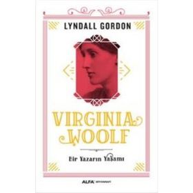 Virginia Woolf - Bir Yazarın Yaşamı - Lyndall Gordon