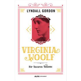 Virginia Woolf - Bir Yazarın Yaşamı - Lyndall Gordon