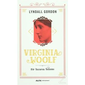 Virginia Woolf - Bir Yazarın Yaşamı - Lyndall Gordon