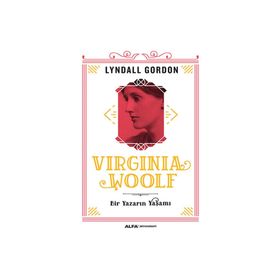 Virginia Woolf - Bir Yazarın Yaşamı - Lyndall Gordon