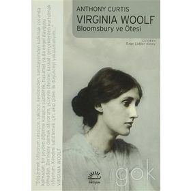VIRGINIA WOOLF BLOOMSBURY VE ÖTESİ - ANTHONY CURTIS