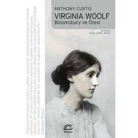 VIRGINIA WOOLF BLOOMSBURY VE ÖTESİ - ANTHONY CURTIS