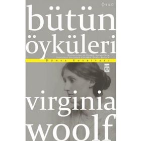 Virginia Woolf Bütün Öyküleri - Virginia Woolf