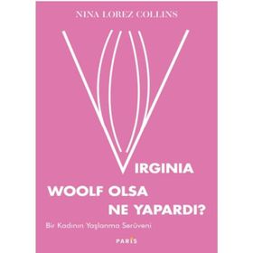 Virginia Woolf Olsa Ne Yapardı? - Bir Kadının Yaşlanma Serüveni