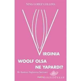 Virginia Woolf Olsa Ne Yapardı? - Bir Kadının Yaşlanma Serüveni