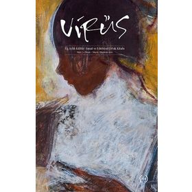 Virüs - Üç Aylık Kültür Sanat ve Edebiyat Ortak Kitabı Sayı: 7 - Kolektif