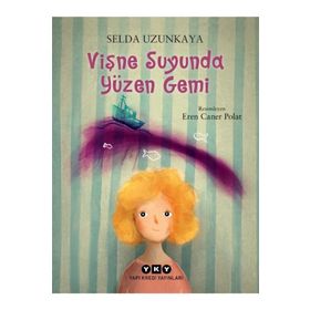 Vişne Suyunda Yüzen Gemi-Selda Uzunkaya
