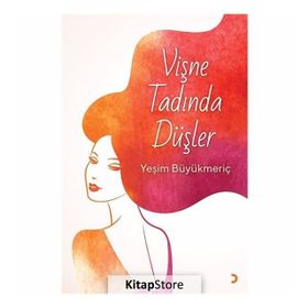 Vişne Tadında Düşler - Yeşim Büyükmeriç