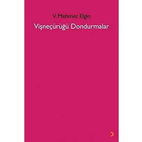 Vişneçürüğü Dondurmalar - V. Mehmet Elgin