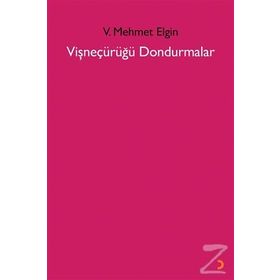 Vişneçürüğü Dondurmalar - V. Mehmet Elgin