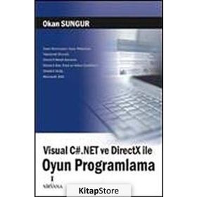 VISUAL C#.NET VE DIRECTX İLE OYUN PROGRAMLAMA - OKAN SUNGUR
