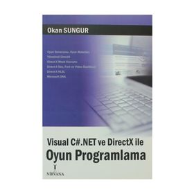 VISUAL C#.NET VE DIRECTX İLE OYUN PROGRAMLAMA - OKAN SUNGUR