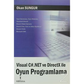 VISUAL C#.NET VE DIRECTX İLE OYUN PROGRAMLAMA - OKAN SUNGUR