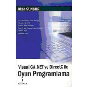 VISUAL C#.NET VE DIRECTX İLE OYUN PROGRAMLAMA - OKAN SUNGUR