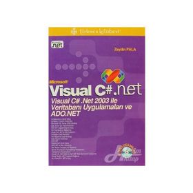 VISUAL C#.NET VISUAL C# .NET 2003 İLE VERİTABANI UYGULAMALARI VE ADO.NET - ZEYDIN PALA