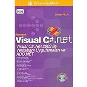 VISUAL C#.NET VISUAL C# .NET 2003 İLE VERİTABANI UYGULAMALARI VE ADO.NET - ZEYDIN PALA