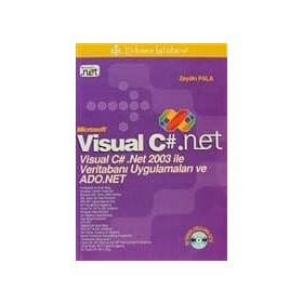 VISUAL C#.NET VISUAL C# .NET 2003 İLE VERİTABANI UYGULAMALARI VE ADO.NET - ZEYDIN PALA