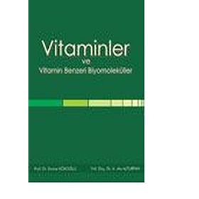 Vitaminler ve Vitamin Benzeri Biyomoleküller - Emine Kökoğlu A. Ata Alturfan