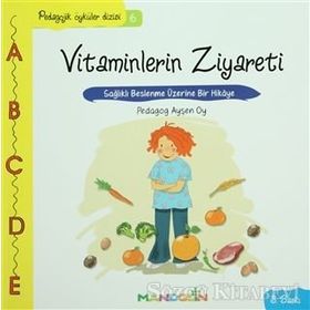 VITAMINLERIN ZIYARETI SAĞLIKLI BESLENME ÜZERİNE BIR HIKÂYE - AYŞEN OY