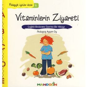 VITAMINLERIN ZIYARETI SAĞLIKLI BESLENME ÜZERİNE BIR HIKÂYE - AYŞEN OY