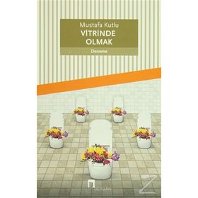 Vitrinde Olmak - Mustafa Kutlu