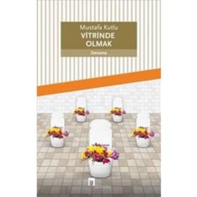 Vitrinde Olmak - Mustafa Kutlu
