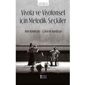 Viyola ve Viyolonsel İçin Melodik Seçkiler - Akın Kumtepe Görkem Kumtepe