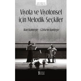 Viyola ve Viyolonsel İçin Melodik Seçkiler - Akın Kumtepe Görkem Kumtepe