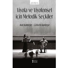 Viyola ve Viyolonsel İçin Melodik Seçkiler - Akın Kumtepe Görkem Kumtepe