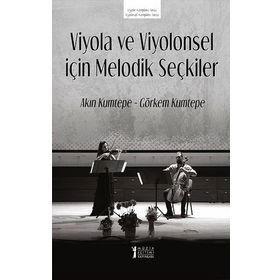 Viyola ve Viyolonsel İçin Melodik Seçkiler - Akın Kumtepe Görkem Kumtepe